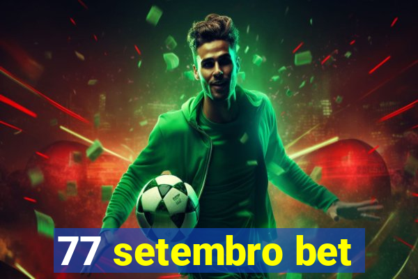 77 setembro bet